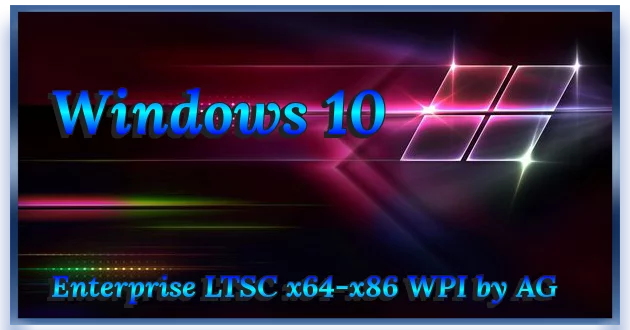 Windows 10 Enterprise LTSC x64-x86 WPI by AG 12.2021 [17763.2366]