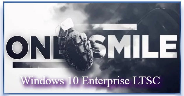 Windows 10 Enterprise LTSC x64 Rus by OneSmiLe [19044.1806] (FIX | 05.07.2022)