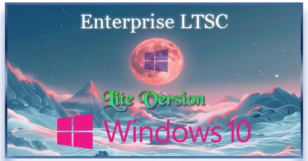 Windows 10 Lite Enterprise LTSC 2021 Build 19044.5965